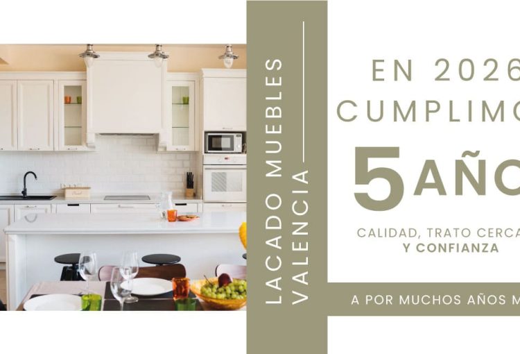 En 2026 Lacado Muebles Valencia cumple 5 años