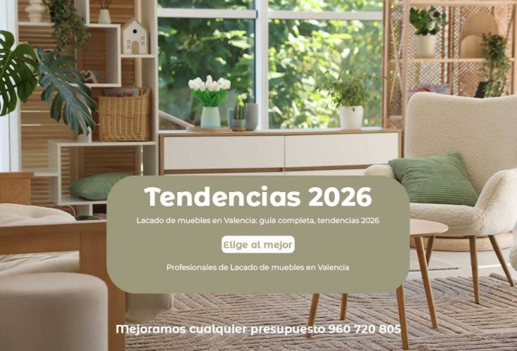 Lacado de muebles en Valencia: guía completa, tendencias 2026